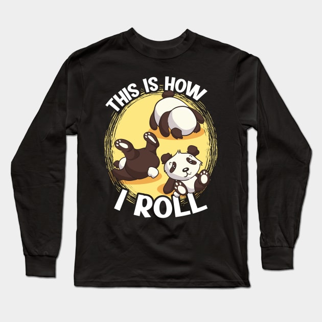 This Is How I Roll Panda Bear Pun Long Sleeve T-Shirt by theperfectpresents